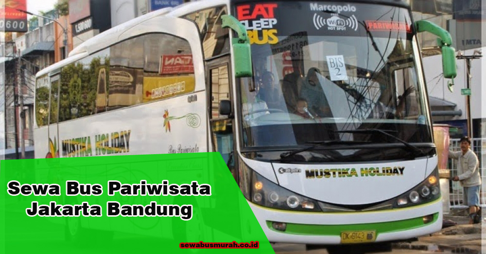 Sewa Bus Pariwisata Jakarta Bandung